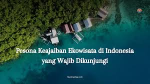 Ekowisata Indonesia 2025: Menyatu dengan Alam, Menjaga Kelestarian